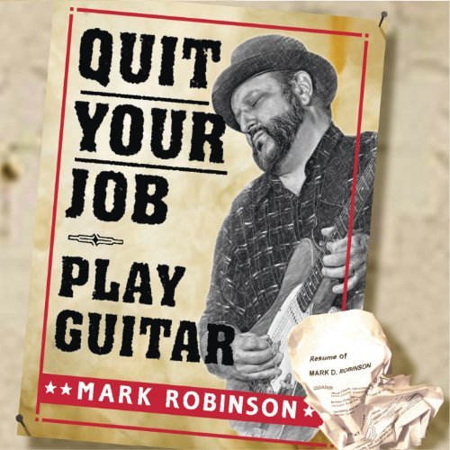 Mark Robinson/Quit Your Job-Play Guitar
