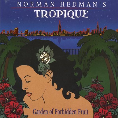Norman Tropique Hedman/Garden Of Forbidden Fruit