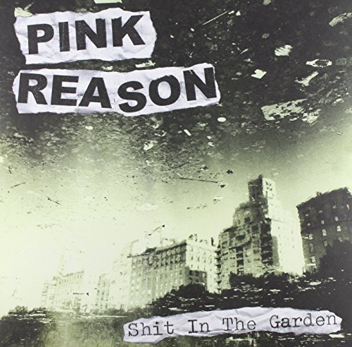Pink Reason/Shit In The Garden
