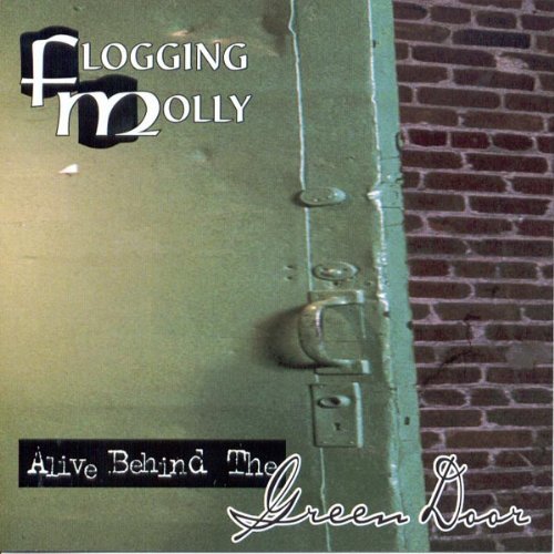 Flogging Molly/Alive Behind The Green Door