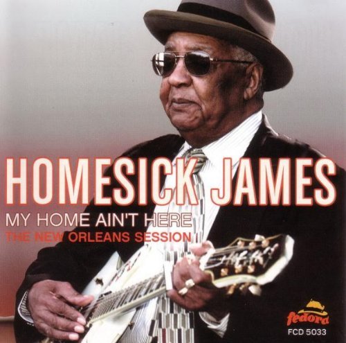 Homesick James My Home Aint Here New Orleans 