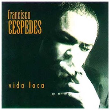 Francisco Cespedes/Vida Loca