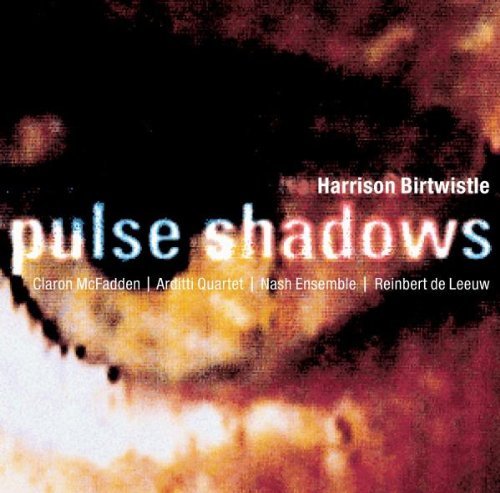 H. Birtwistle/Pulse Shadows@Mcfadden*claron (Sop)@Arditti Qt/Nash Ens