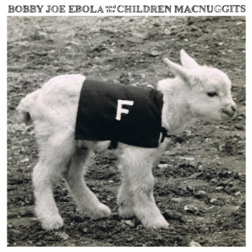 Bobby Joe Ebola & The Children/F