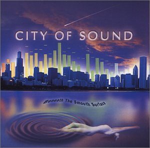 City Of Sound/Beneath The Smooth Surface