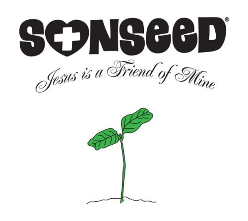 Sonseed/Jesus Is A Friend Of Mine