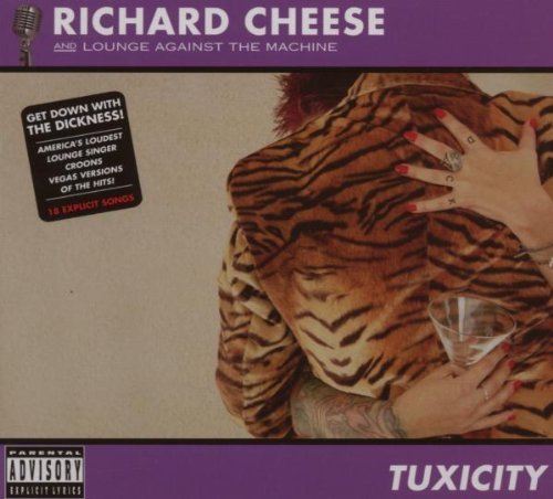 Richard Cheese/Tuxicity@Explicit Version
