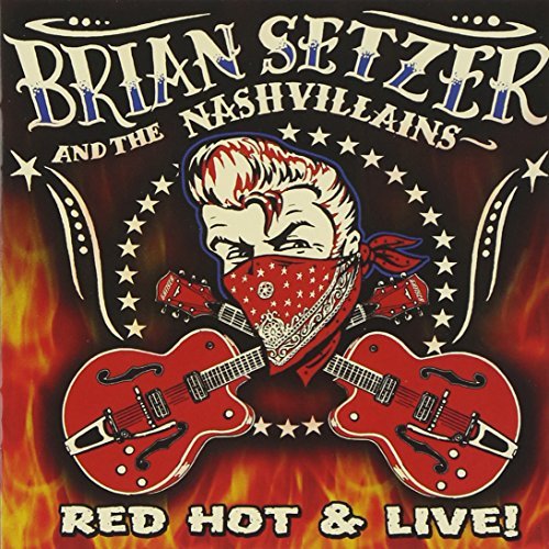 Brian & The Nashvillain Setzer/Red Hot & Live!