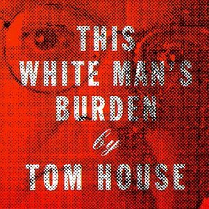 Tom House This White Man's Burden 