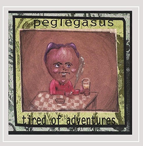 Peglegasus/Tired Of Adventures