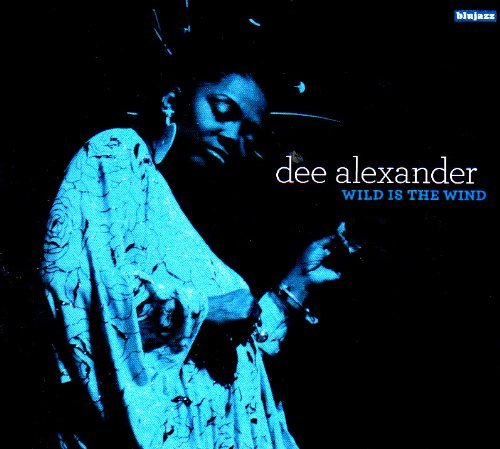 Dee Alexander/Wild Is The Wind