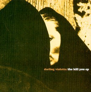 Darling Violetta/Kill You Ep