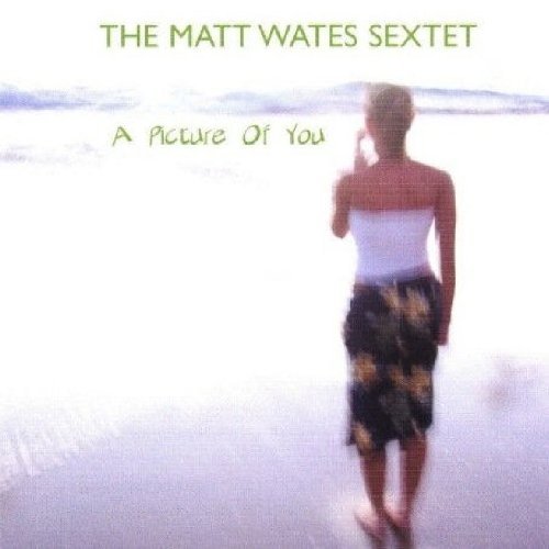 Matt Sextet Wates/Picture Of You@Import-Gbr