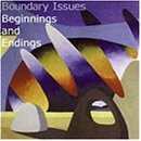 Boundary Issues/Beginnings & Endings