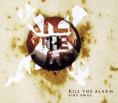 Kill The Alarm/Fire Away