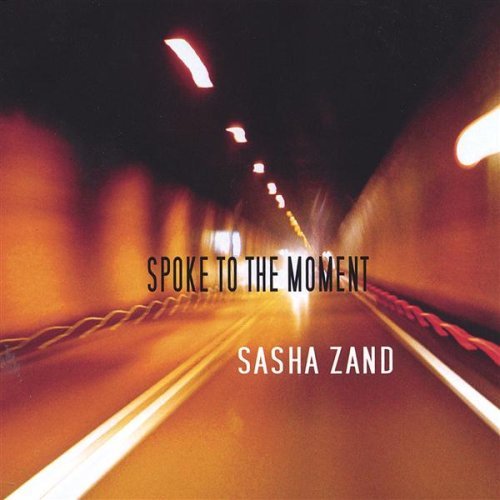 Sasha Zand/Spoke To The Moment