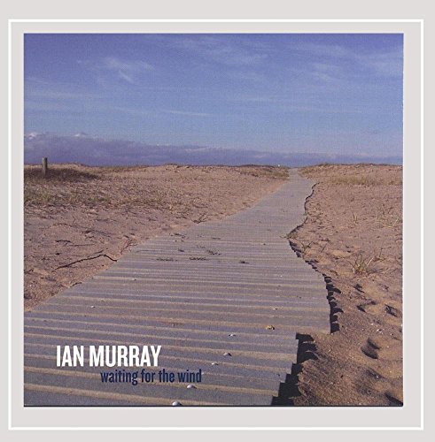 Ian Murray/Waiting For The Wind