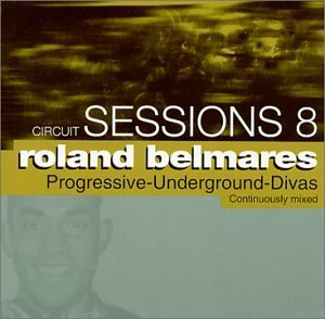 Circuit Sessions/Vol. 8-Circuit Sessions@Mixed By Roland Belmares@Circuit Sessions