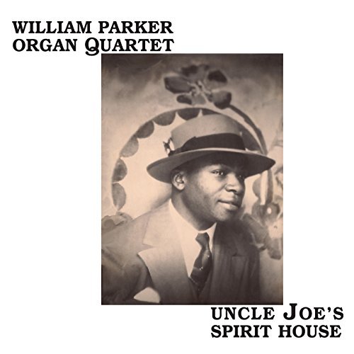 William Organ Quartet Parker/Uncle Joe's Spirit House