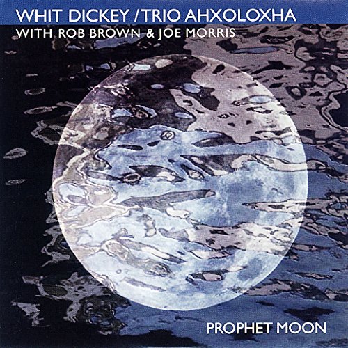 Whit & Trio Ahxoloxha Dickey/Prophet Moon