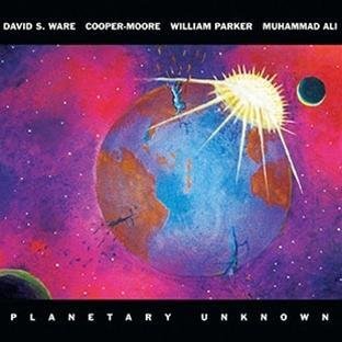 Ware/Cooper-Moore/Parker/Ali/Planetary Unknown