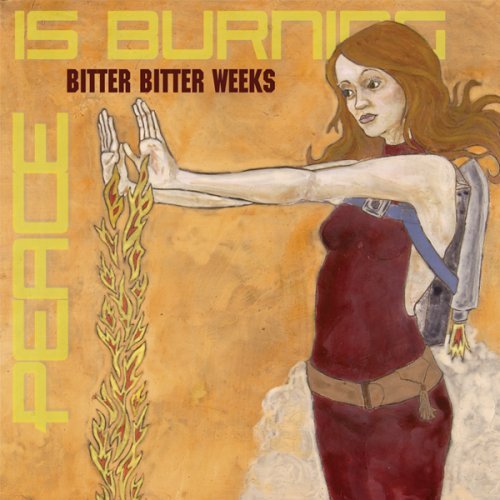 Bitter Bitter Weeks/Peace Is Burning Like A River