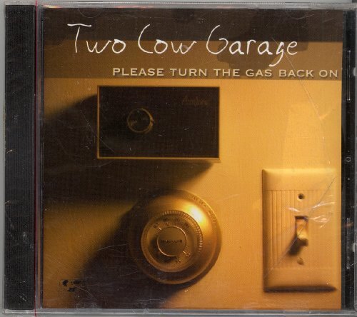 Two Cow Garage/Please Turn The Gas Back On