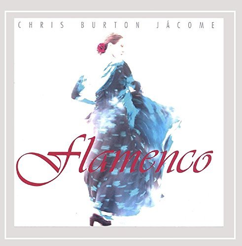 Chris Burton Jcome/Flamenco