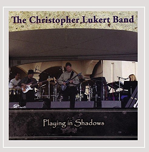Christopher Lukert Band/Playing In Shadows