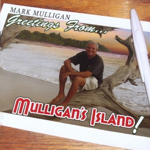 Mark Mulligan/Greetings From Mulligan's Isla