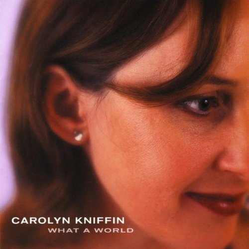 Carolyn Kniffin/What A World