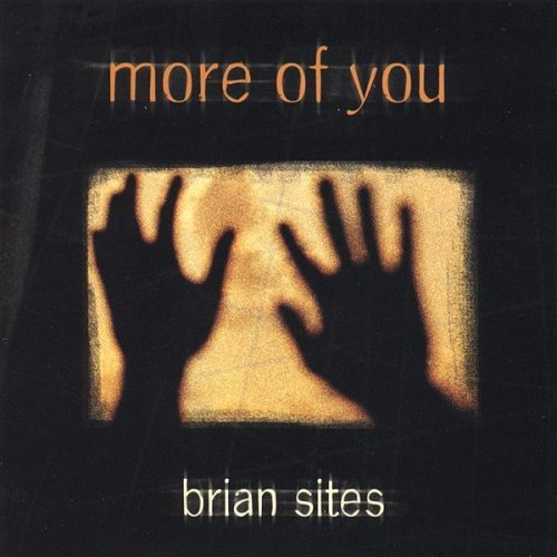 Brian Sites/More Of You