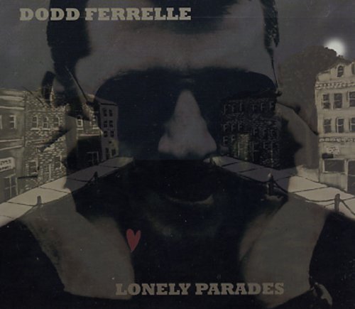 Dodd Ferrelle/Lonely Parades