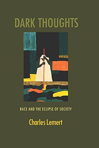 Charles Lemert/Dark Thoughts@ Race and the Eclipse of Society
