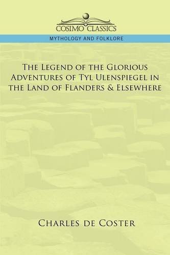 Charles De Coster The Legend Of The Glorious Adventures Of Tyl Ulens 
