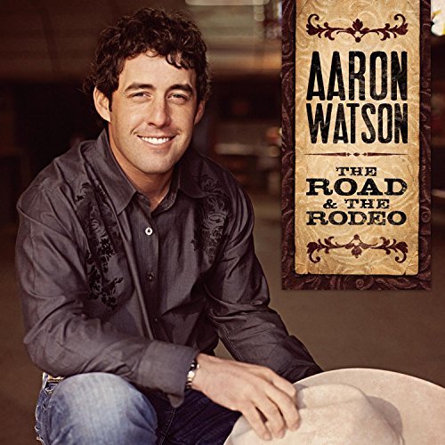 Aaron Watson/Road & The Rodea