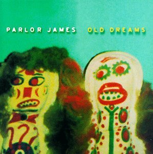 Parlor James/Old Dreams