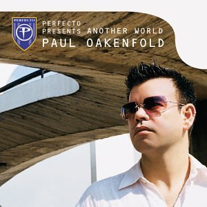 Paul Oakenfold/Perfecto Presents Another Worl