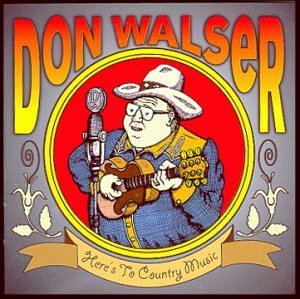 Don Walser/Here's To Country Music