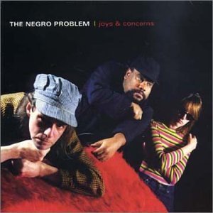 Negro Problem/Joys & Concerns