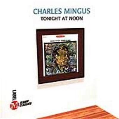Charles Mingus Tonight At Noon 
