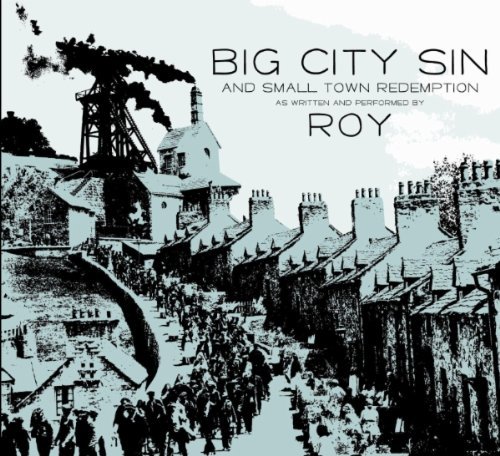 Roy/Big City Sin & Small Town Rede@Big City Sin & Small Town Rede