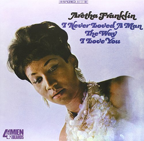 Aretha Franklin/I Never Loved A Man (The Way I Love You)