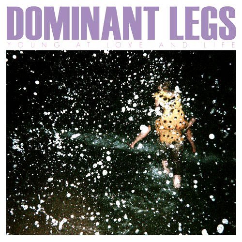 Dominant Legs/Young At Love & Life