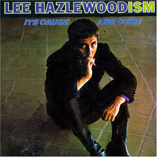 Lee Hazlewood Lee Hazlewoodism Its Cause & C 