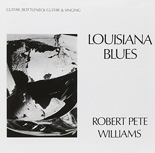Robert Pete Williams/Louisiana Blues
