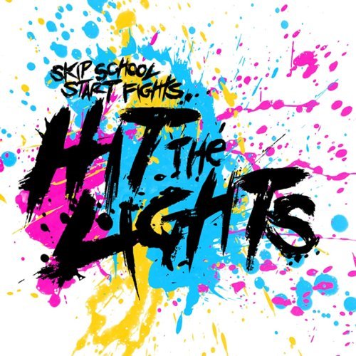 Hit The Lights/Skip School Start Fights