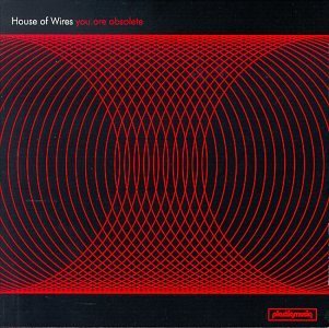 House Of Wires/You Are Obsolete