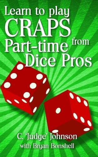Bryan Bonshell Learn To Play Craps From Part Time Dice Pros 