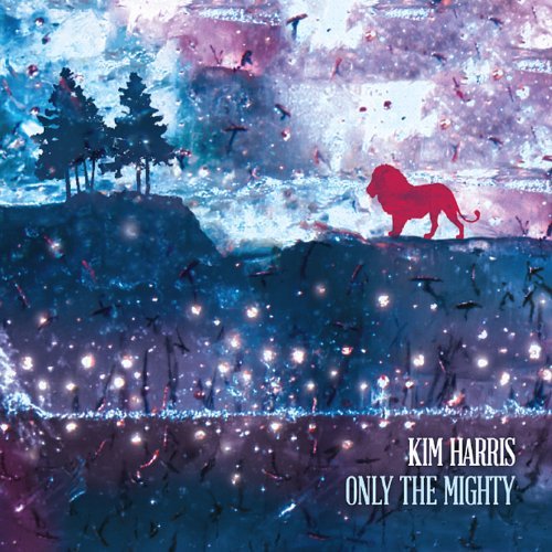 Kim Harris/Only The Mighty
